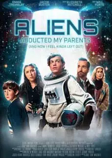 ดูหนัง Aliens Abducted My Parents and Now I Feel Kinda Left Out (2023) ซับไทย